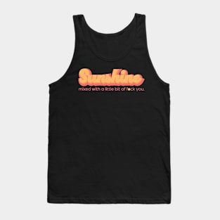 Sunshine mixed with a little bit of f*ck you. Tank Top